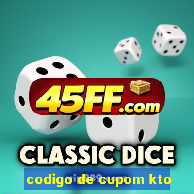 codigo de cupom kto